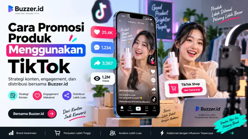 Cara Promosi Produk Menggunakan TikTok agar Lebih Banyak Dilihat dan Dibeli